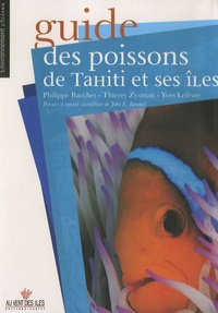 Philippe Bacchet et Thierry Zysman - Guide des poissons de Tahiti et ses îles.