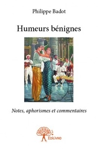 Philippe Badot - Humeurs bénignes.