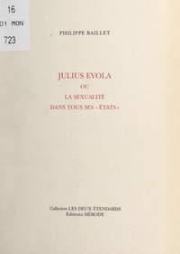 Philippe Baillet - Julius Evola - Ou La sexualité dans tous ses "états".