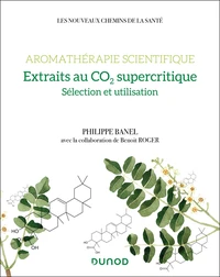 Aromathérapie scientifique. Extraits au CO2 supercritiques
