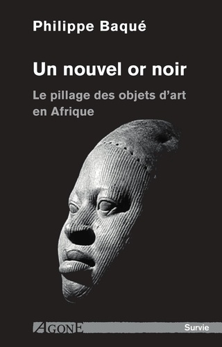 Un nouvel or noir. Le pillage des objets d'art en Afrique  édition revue et augmentée