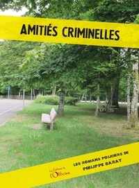 Philippe Barat - Amitiés criminelles.