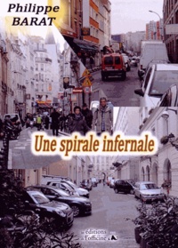 Philippe Barat - Une spirale infernale.