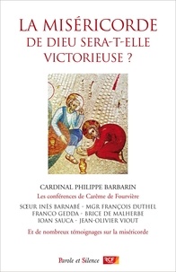 Philippe Barbarin - La miséricorde de Dieu sera-t-elle victorieuse ? - Conférences et témoignages Carême 2016.