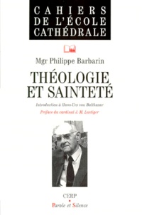 Philippe Barbarin - Theologie Et Saintete. Introduction A Hans-Urs Von Balthasar.