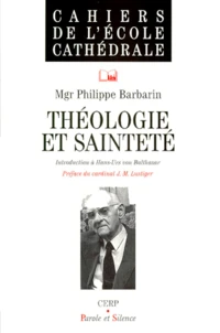 Theologie Et Saintete. Introduction A Hans-Urs Von Balthasar