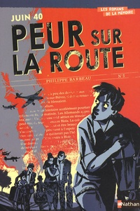 Philippe Barbeau - Juin 1940 - Peur sur la route.