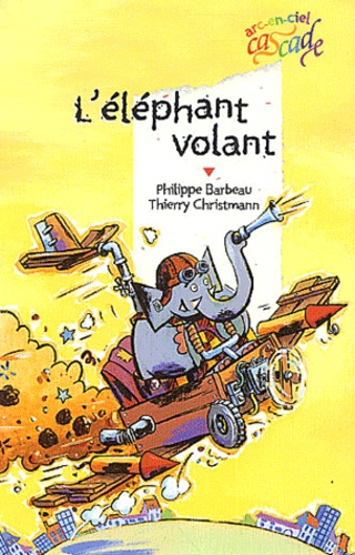 Philippe Barbeau et Thierry Christmann - L'éléphant volant.