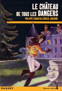 Philippe Barbeau et Roger Judenne - Le château de tous les dangers.