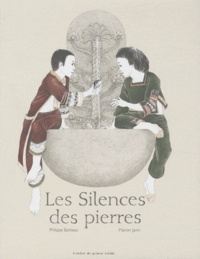 Philippe Barbeau et Marion Janin - Les Silences des pierres.