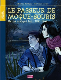 Philippe Barbeau et Christian Couty - Paul et Rachel  : Le passeur de Moque-Souris - Héros malgré lui, 1941-1942.