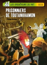 Philippe Barbeau - Prisonniers dans la tombe de Toutankhamon.