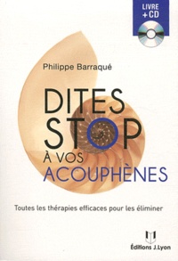 Philippe Barraqué - Dites stop à vos acouphènes - Toutes les thérapies efficaces pour les éliminer. 1 CD audio