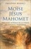 Moïse, Jésus, Mahomet. Préceptes moraux de la Torah, du Nouveau Testament et du Coran