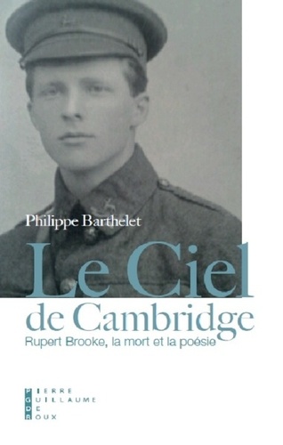 Philippe Barthelet - Le ciel de Cambridge - Rupert Brooke, la mort et la poésie.