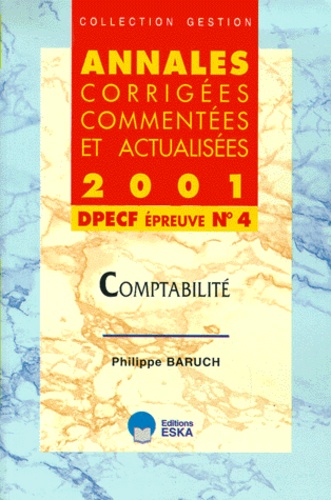 Philippe Baruch - Dpecf Epreuve N°4 Comptabilite. Annales 2001.