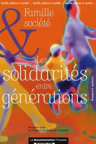 Philippe Bas - La famille, espace de solidarité entre les générations & La société intergénérationnelle au service de la famille - Rapports préparatoires à la conférence de la famille 2006.
