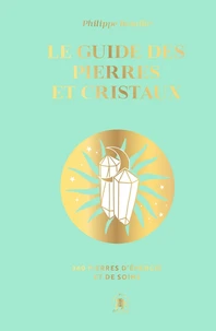 Le guide des pierres et cristaux