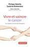 Philippe Bataille et Sandrine Bretonniere - Vivre et vaincre le cancer.