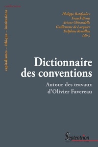 Philippe Batifoulier et Franck Bessis - Dictionnaire des conventions - Autour des travaux d'Olivier Favereau.
