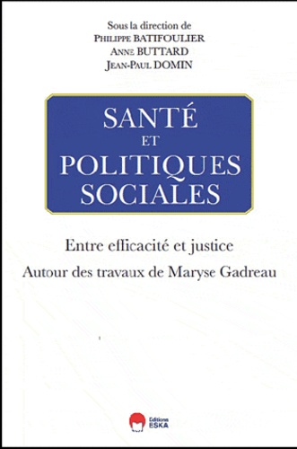Philippe Batifoulier et Anne Buttard - Santé et politique sociales : entre efficacité et justice.
