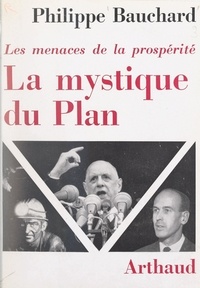 Philippe Bauchard et Alain Cances - La mystique du plan - Les menaces de la prospérité.