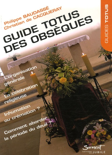 Philippe Baudassé et Christian de Cacqueray - Guide Totus des Obsèques.