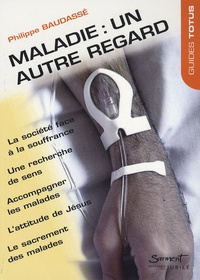 Philippe Baudassé - Maladie : un autre regard.