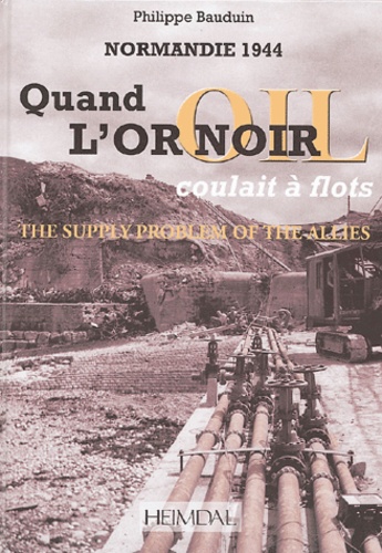 Philippe Bauduin - Quand l'or noir coulait à flots : The supply problem of the allies.