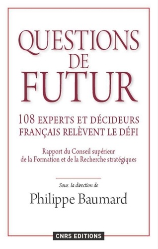 Questions de futur. 108 experts et décideurs français relèvent le défi. Rapport du Conseil scientifique du Conseil Supérieur de la Formation et de la Recherche Stratégiques