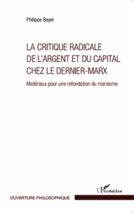 La critique radicale de l'argent et du capital chez le Dernier-Marx