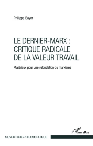 Le Dernier-Marx : critique radicale de la valeur travail. Matériaux pour une refondation du marxisme