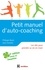 Petit manuel d'auto-coaching - 2e éd.. Les clés pour prendre sa vie en main