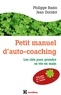 Philippe Bazin et Jean Doridot - Petit manuel d'auto-coaching - 3e éd. - Les clés pour prendre sa vie en main.