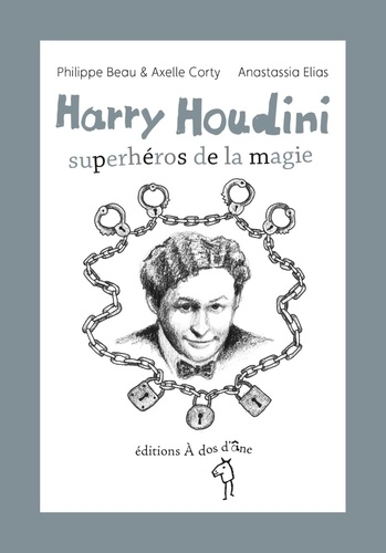 Harry Houdini, superhéros de la magie