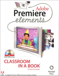 Philippe Beaudran - Adobe Premiere Elements - Classroom in a Book. 1 Cédérom