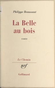 Philippe Beaussant et Georges Lambrichs - La belle au bois.