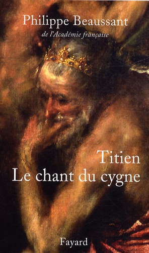 Philippe Beaussant - Titien - Le chant du cygne.