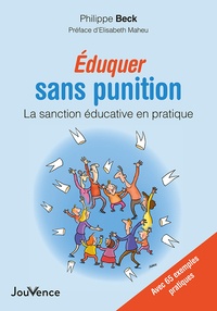 Philippe Beck - Eduquer sans punition - La sanction éducative en pratique.