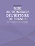 Philippe Bedei - Mini dictionnaire de l'histoire de France - Les monarchies parlementaires.