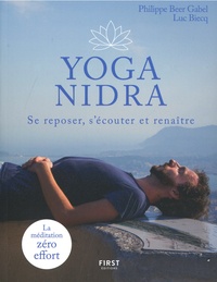 Philippe Beer Gabel et Luc Biecq - Yoga Nidra - Se reposer, s'écouter et renaître.