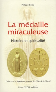 Philippe Beitia - La médaille miraculeuse - Histoire et spiritualité.