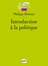 Philippe Bénéton - Introduction à la politique.