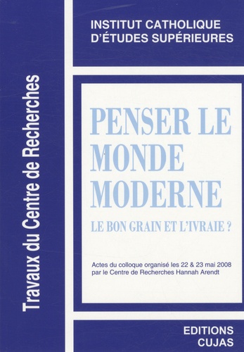Philippe Bénéton et Marie-Jeanne Seppey - Penser le monde moderne - Le bon grain et l'ivraie ?.