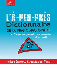 L'à-peu-près dictionnaire de la franc-maçonnerie...