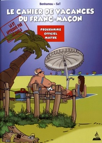 Philippe Benhamou et  SaT - Le cahier de vacances du franc-maçon - Programme officiel maître.