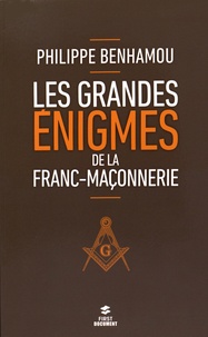 Philippe Benhamou - Les grandes énigmes de la franc-maçonnerie.