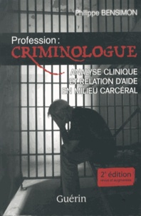 Philippe Bensimon - Profession : criminologue - Analyse clinique et relation d'aide en milieu carcéral.