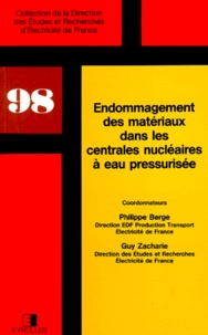 Philippe Berge et Guy Zacharie - Endommagement des matériaux dans les centrales nucléaires à eau pressurisée.