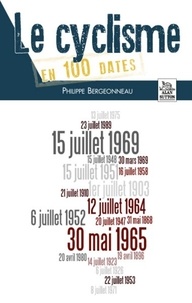 Philippe Bergeonneau - Le cyclisme en 100 dates.